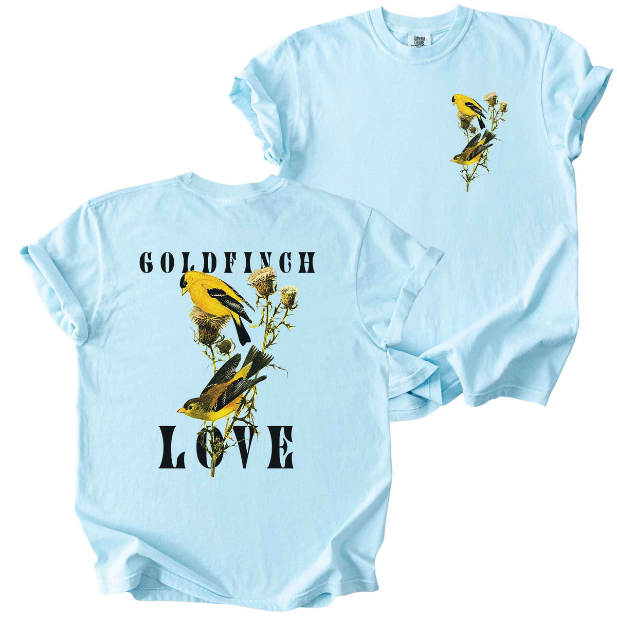 Chambray "Goldfinch Love" t-shirt on comfort colors tee. Featuring a small graphic of pair of goldfinch on a thistle plant placed on the front, and a large copy inbetween bold text on the back. Bird lover gift and wildlife inspired apparel.