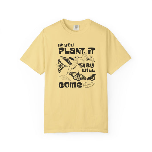If You Plant it They Will Come Tee