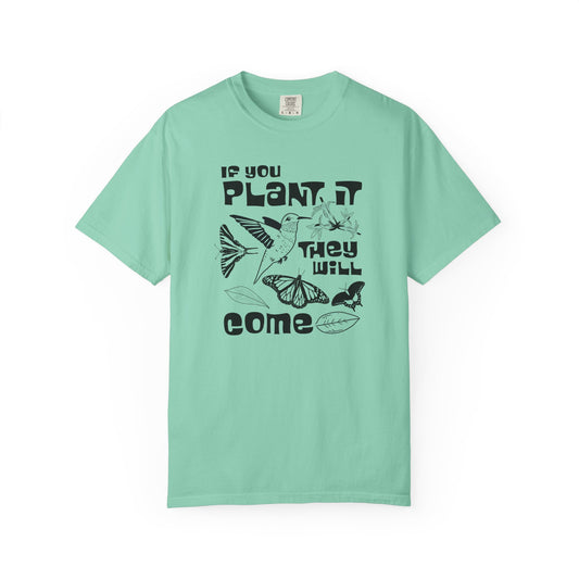 If You Plant it They Will Come Tee