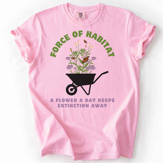 Blossom "Force of Habitat, A Flower a Day Keeps Extinction Away" t-shirt on Comfort Colors tee, featuring a wheelbarrow overflowing with coneflowers and monarch butterflies. Gardener and native plant gift shirt for pollinator conservation and habitat restoration fans.