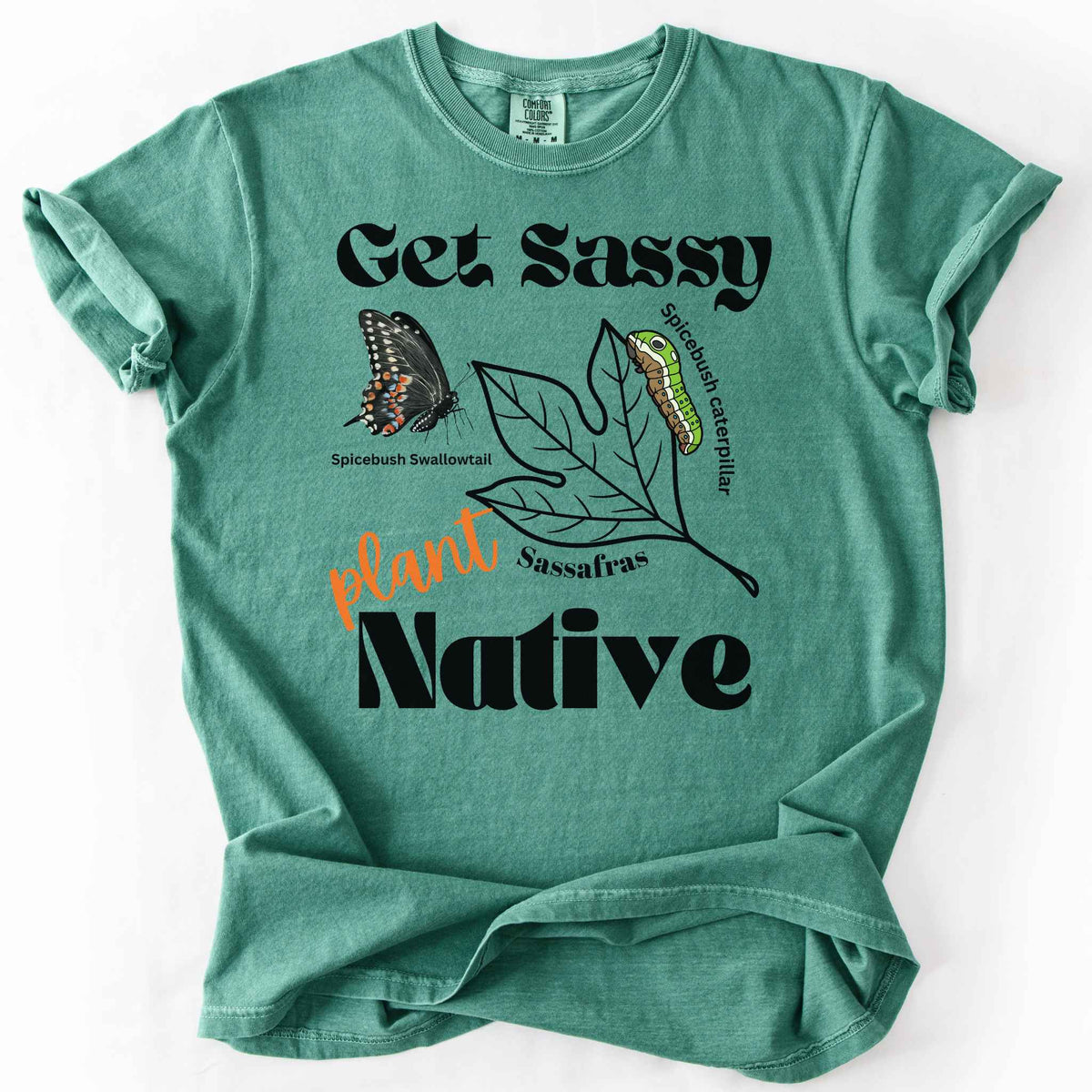Light Green "Get Sassy, Plant Native" t-shirt on Comfort Colors tee, featuring the Spicebush Swallowtail butterfly and caterpillar on a sassafras leaf graphic. Butterfly gardener and native plant gift shirt for pollinator conservation fans.