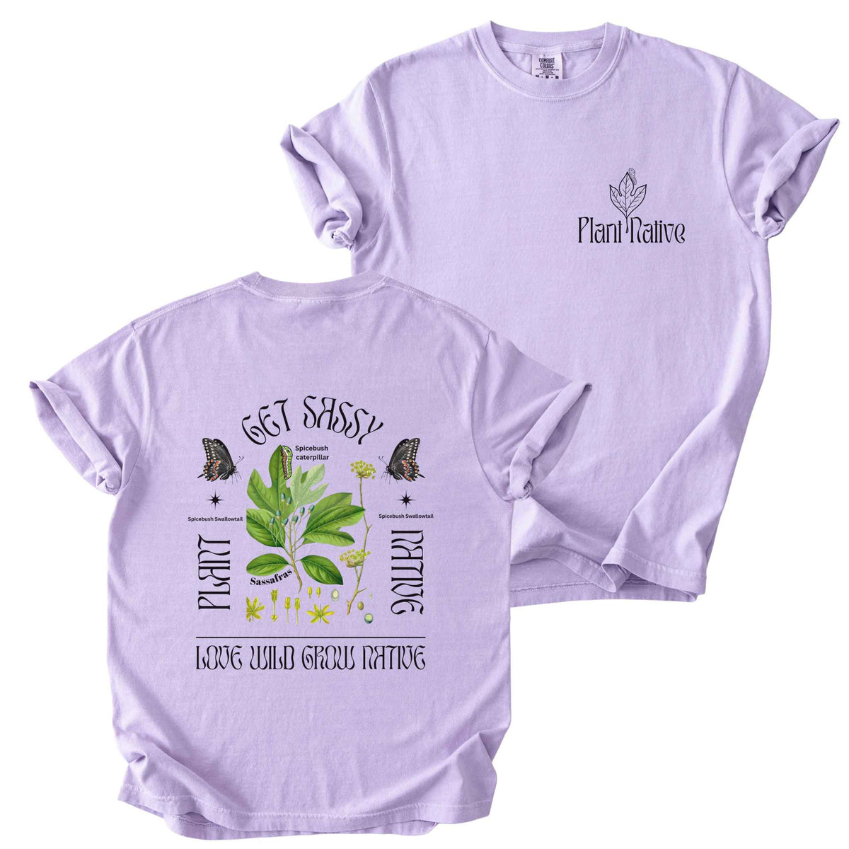 Orchid "Plant Native, Get Sassy, Love Wild Grow Native" t-shirt on Comfort Colors tee, featuring a small front chest logo and a full illustrated back print of Spicebush Swallowtail butterflies with sassafras botanical graphics. Butterfly gardener gift shirt for native plant and pollinator conservation fans.